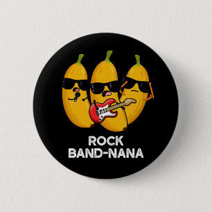 Rock Band-nana Funny Banana Pun 2 Inch Round Button
