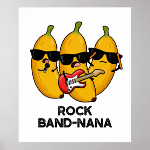 Rock Band-nana Funny Banana Pun Poster