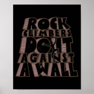Rock Climbers Do It Against a Wall  Fun Climbing  Poster