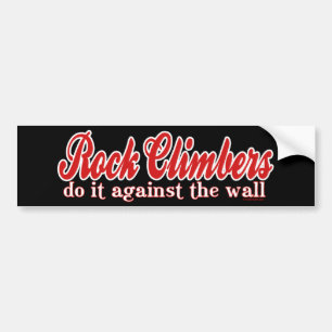 Rock Climbers Do it against The Wall Bumper Sticker