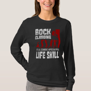 Rock Climbing As Zombie Apocalypse Life Skill T-Shirt