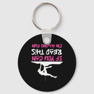 Rock Climbing Climber You Can Read This Having Fun Keychain