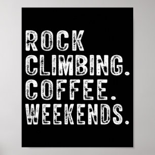 Rock Climbing Coffee Weekends Rock Climbing Lovers Poster