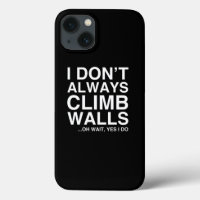 Rock Climbing Gift I DonT Always Climb Walls