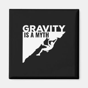 Rock Climbing Gravity Is A Myth Climbing T Shirt Magnet