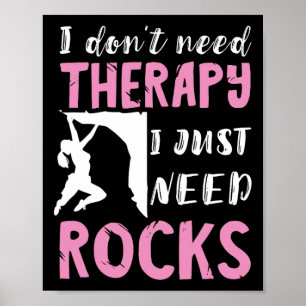 Rock Climbing I Don't Need Rocks Mountain Climbing Poster