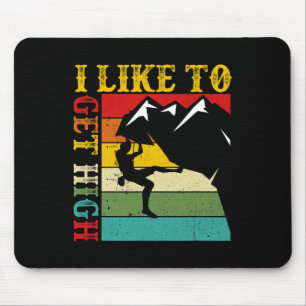 Rock Climbing I Like To Get High Mountain Indoor Mouse Pad