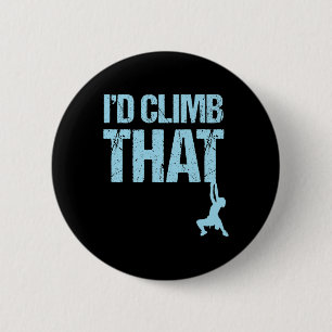 Rock Climbing I'd Climb That Mountain Adventure  2 Inch Round Button