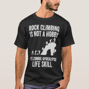 Rock Climbing Is Not A Hobby for climbers T-Shirt