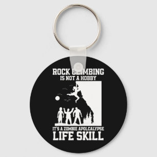 Rock Climbing Is Not Hobby It's A Zombie Apocalyps Keychain