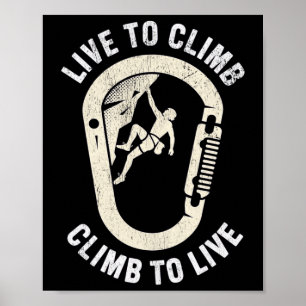 Rock Climbing Live To Climb  Poster