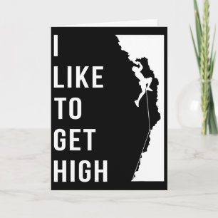 Rock Climbing Rock Climber Funny I Like To Get Hig Card