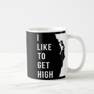 Rock Climbing Rock Climber Funny I Like To Get Hig Coffee Mug