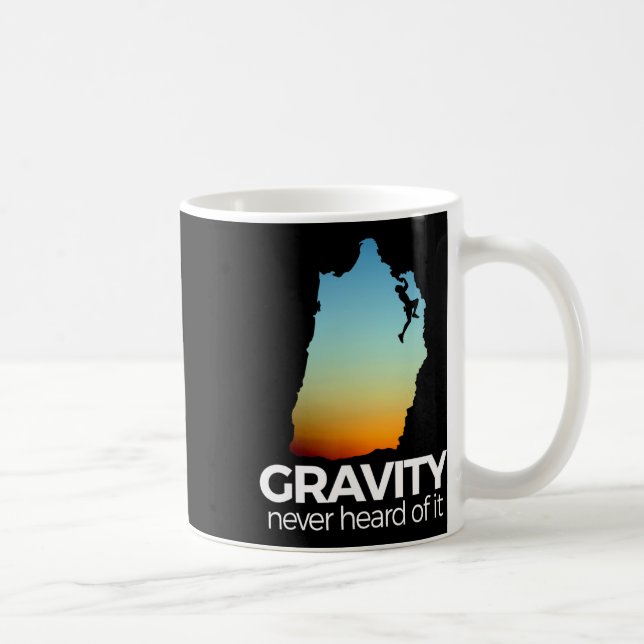Rock Climbing T Shirt Funny Gravity Never Heard Of Coffee Mug (Right)