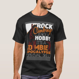 Rock Climbing Zombie Apocalypse Survival Skill Roc T-Shirt