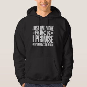Rock Collecting Funny Geology Just One More Rock Hoodie