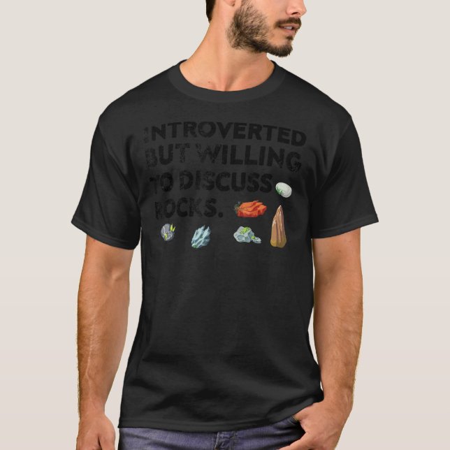 Rock Collecting Introverted But Willing To Discuss T-Shirt (Front)
