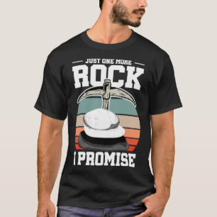 Rock Collector Just One More Rock I Promise Geolog T-Shirt