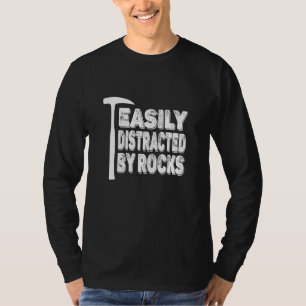 Rock Geology Easily Distracted By Rocks Rockhound  T-Shirt