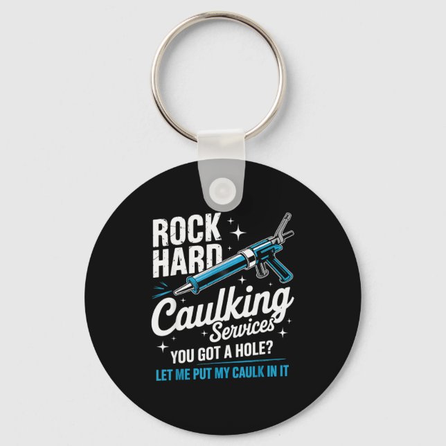 Rock Hard Caulking Service Funny Adult Humor  Keychain (Front)