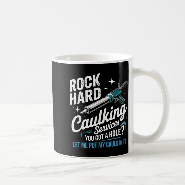 Rock Hard Caulking Services Funny Adult Humor  Coffee Mug (Right)