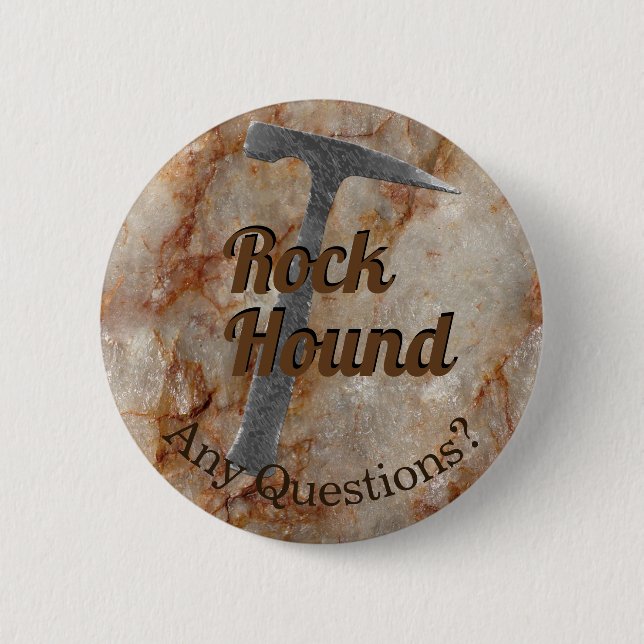 Rock Hound Any Questions? Ask Me About Rocks 2 Inch Round Button (Front)