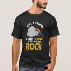 Rock Hunting Mineral Hunter I Need To Grab This Co T-Shirt