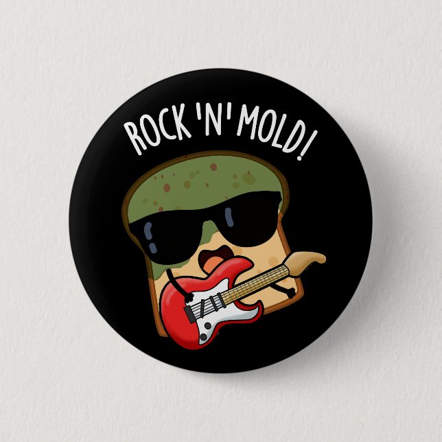 Rock n Mould Funny Bread Pun Dark BG 2 Inch Round Button (Front)
