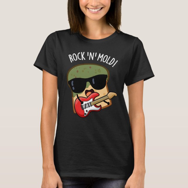 Rock n Mould Funny Bread Pun Dark BG T-Shirt (Front)