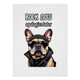 Rock now, apologize later poster