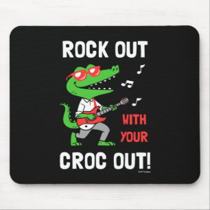 Rock Out With Your Croc Out Mouse Pad