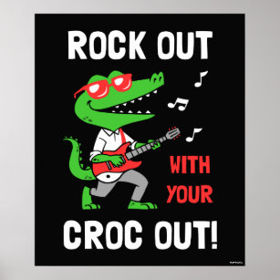 Rock Out With Your Croc Out Poster