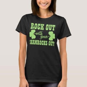 Rock Out With Your Shamrocks Out T-Shirt