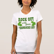Rock Out With Your Shamrocks Out t-shirts