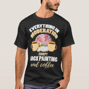 Rock Painting  Joke Coffee Saying Art Painting Roc T-Shirt