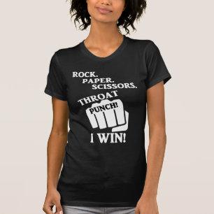 Rock, Paper, Scissors, Throat Punch! I win! T-Shirt