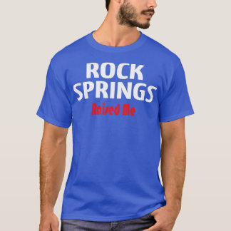 Rock Springs Raised Me 1 T-Shirt