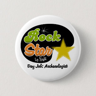 Rock Star By Night - Day Job Archaeologist 2 Inch Round Button