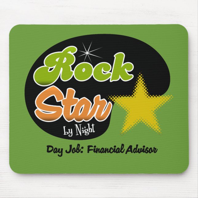 Rock Star By Night - Day Job Financial Advisor Mouse Pad (Front)