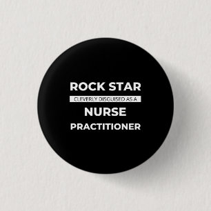 Rock Star Cleverly Disguised As A Nurse 1 Inch Round Button