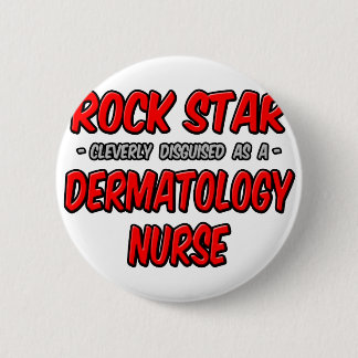 Rock Star .. Dermatology Nurse 2 Inch Round Button