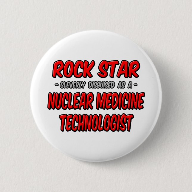 Rock Star .. Nuclear Medicine Technologist 2 Inch Round Button (Front)