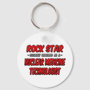 Rock Star .. Nuclear Medicine Technologist Keychain