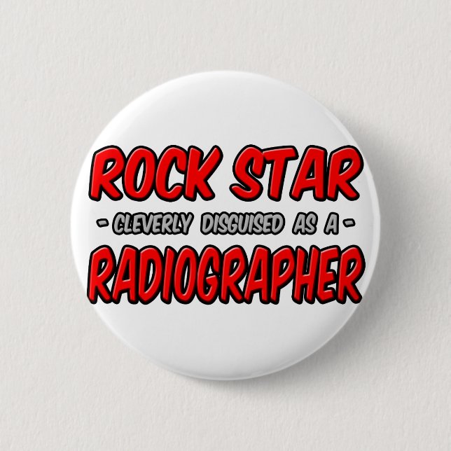 Rock Star .. Radiographer 2 Inch Round Button (Front)