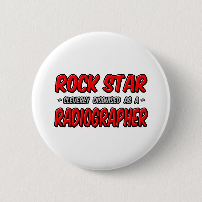 Rock Star .. Radiographer 2 Inch Round Button (Front)