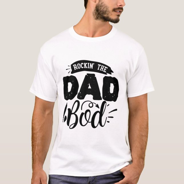 Rock The Dad Bod T-Shirt (Front)