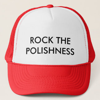 ROCK THE POLISHNESS TRUCKER HAT