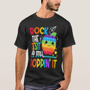 Rock The Test And Still Poppin Test Day Pop It  Te T-Shirt