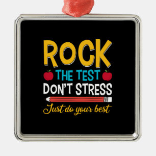 Rock The Test Do Not Stress Just Do Your Best Metal Ornament