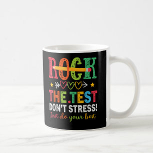 Rock The Test Dont Stress Do Best Teacher Testing Coffee Mug
